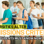 Universities Alter Admissions Criteria: What Students Must Know Now!