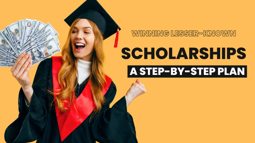 A Step-by-Step Plan to Winning Lesser-Known Scholarships