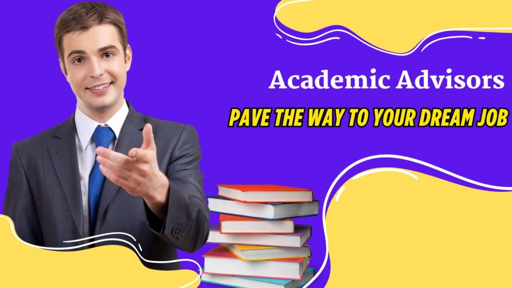 How Academic Advisors Pave the Way to Your Dream Job